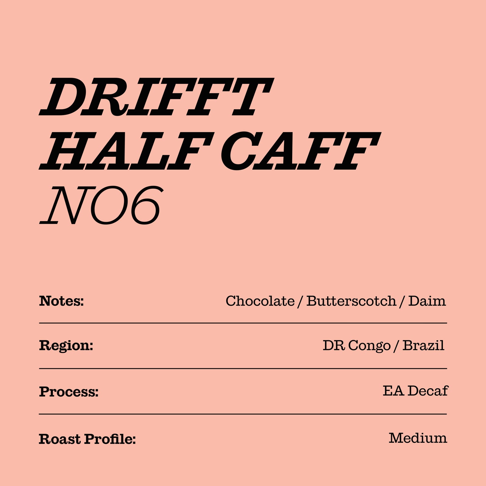 Drifft No.6 Half Caff Specialty Coffee Card Chocolate Butterscotch Daim Dr Congo Brazil EA Decaf