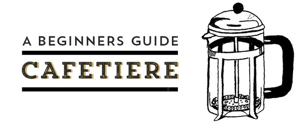 Beginners Guide Cafetiere